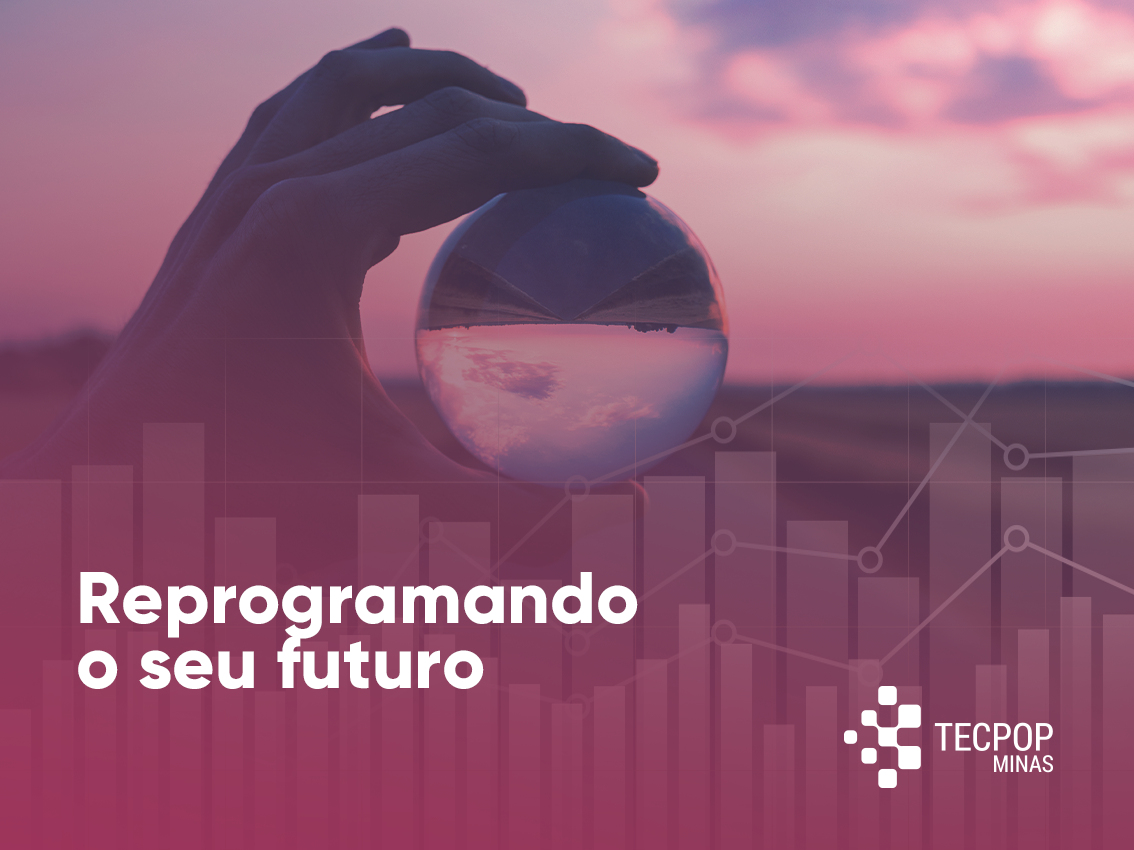 Reprogramando o seu futuro